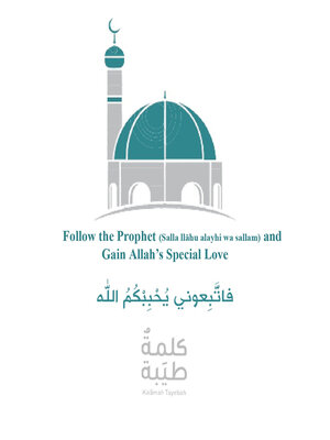 cover image of Follow the Prophet (Salla Llãhu Alayhi Wa Sallam) and Gain Allah's Special Love